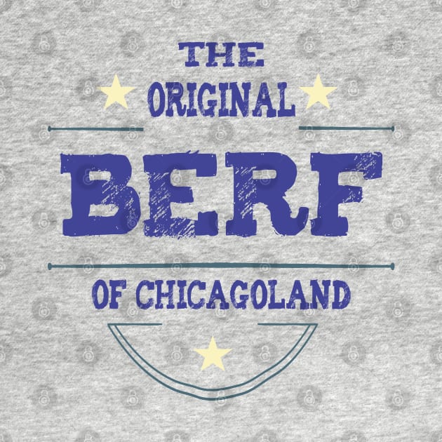 The Original Berf Of Chicagoland by ArtfulDesign
